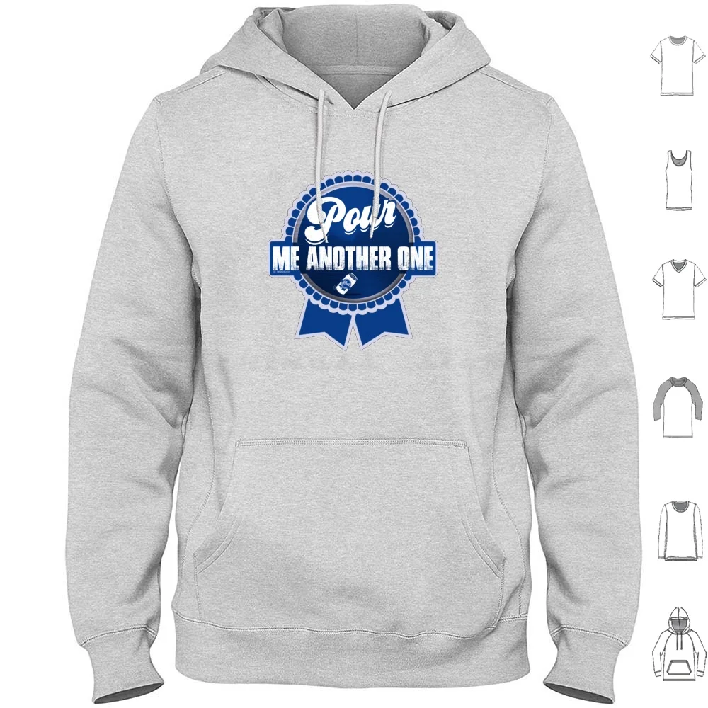 

Pour Me Another One Hoodie cotton Long Sleeve Beer Zbb Pbr Pabst Pabst Blue Ribbon Brew Brewery Thirsty Drink Beverage