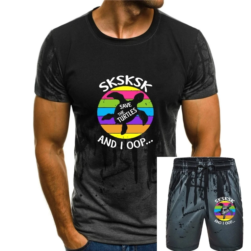 

SKSKSK And I Oop... Save The Turtles T-Shirt Design Cotton Men Tops Tees Birthday Funny T Shirt