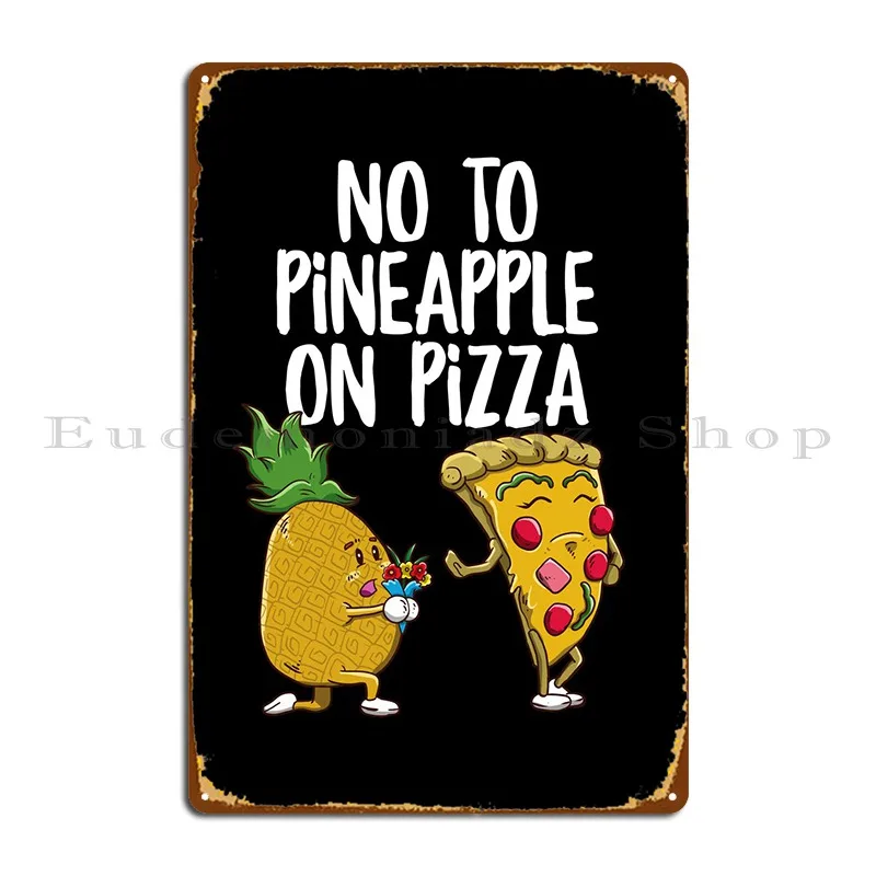 

Funny Pineapple Pizza Metal Signs Bar Club Rusty Party Create Tin Sign Poster