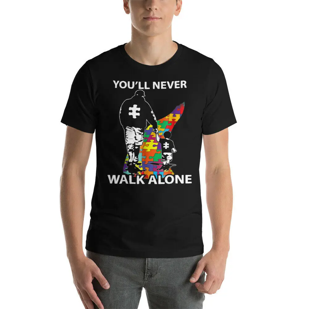 

You'll Never Walk Alone. Dad and Son Autism Awareness T Shirt New 100% Cotton Short Sleeve O-Neck T-shirt Casual Mens Top