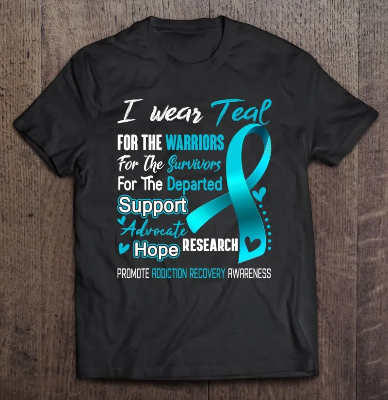 

I Wear Teal For Addiction Recovery Awareness T Shirt Men Cotton Men's Clothing Unisex T Shirt For Men Oversizet Sport Women