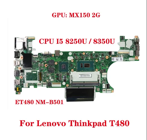 

ET480 NM-B501 For Lenovo Thinkpad T480 Laptop Motherboard 20L5 20L6 CPU i5 8250U SR3LA GPU MX150 2GB 100% Tested OK FRU 01YR362