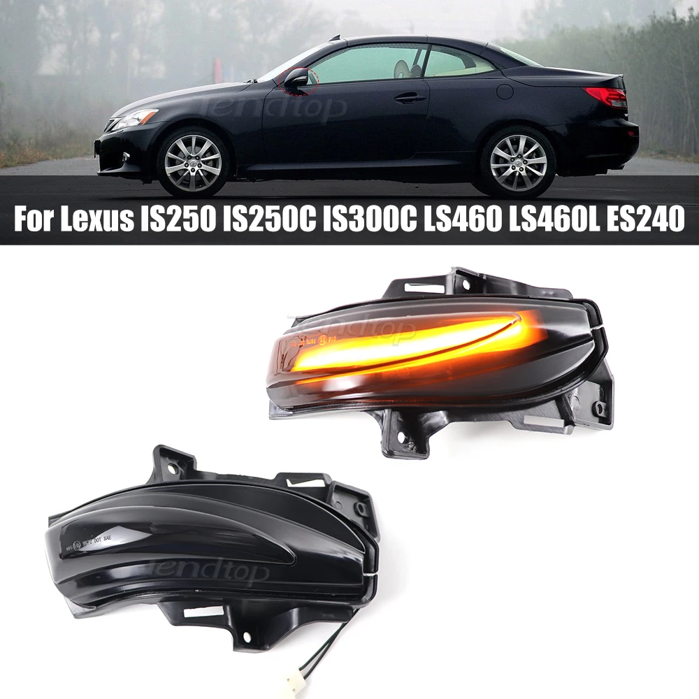 

For Lexus IS250 IS250C IS300C LS460 LS460L ES240 Car Accessories Dynamic LED Side Rearview Mirror Turn Signal Light Indicator