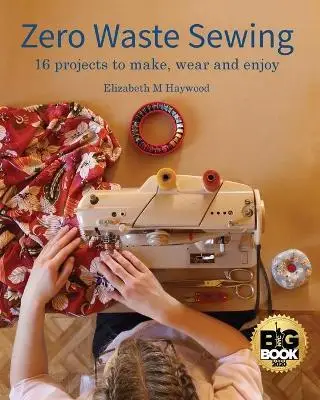 

Zero Waste Sewing: 16 projects to make, wear and enjoy