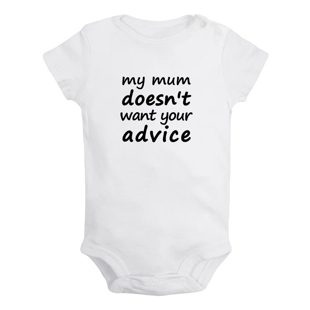 

My Mum Doesn't Want Your Advice Cute Baby Rompers Baby Boys Girls Fun Print Bodysuit Infant Short Sleeves Jumpsuit Kids Clothes