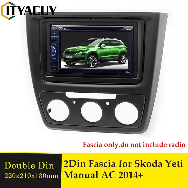 Double Din Fascia Car Refitting Plate DVD Player Panel Installation Kit Radio Audio Frame Bezel For Skoda Yeti (Manual AC) 2014+
