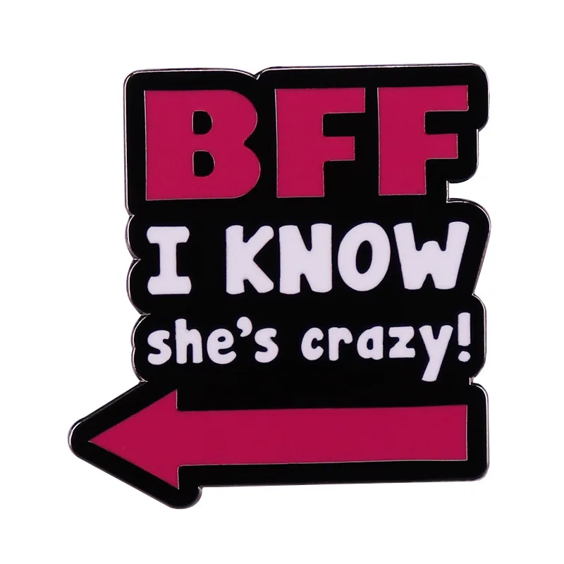 

BFF I Know She's Crazy Best Friend Enamel Brooch Pin Brooches Lapel Pins Alloy Badge Exquisite Denim Jacket Jewelry Accessories