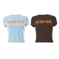 women summer short sleeve o neck crop top aesthetics dump him letters printed t shirt solid color casual slim blouse