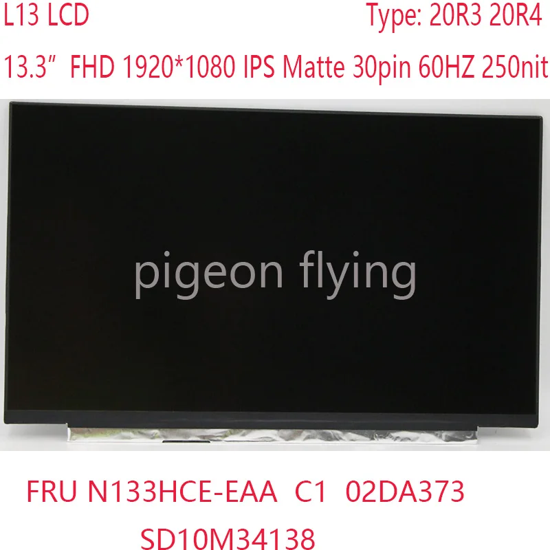 

N133HCE-EAA L13 ЖК-дисплей для ноутбука Thinkpad L13 20R3 20R4 02DA373 SD10M34138 13,3 дюймов FHD 250nit матовый IPS 30pin 60 Гц 100% тест A +