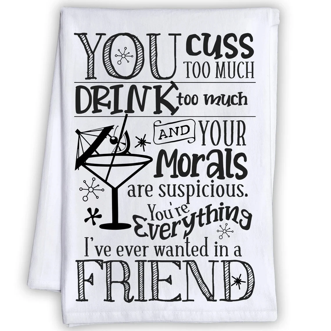 S - You Drink Too Much - Humorous Fun Sayings Sack Dish Towel - Cute Housewarming Host Gift & Fun Home
