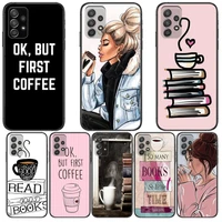 ok but first coffee phone case hull for samsung galaxy a70 a50 a51 a71 a52 a40 a30 a31 a90 a20e 5g a20s black shell art cell cov