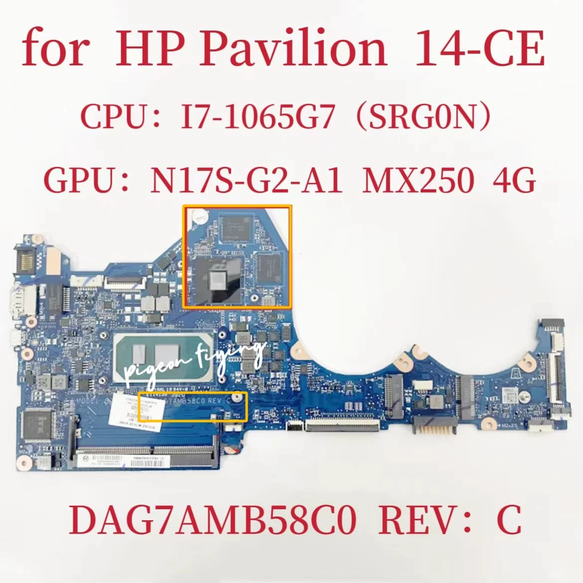 

DAG7AMB58C0 For HP Pavilion 14-CE Laptop Motherboard CPU: I7-1065G7 SRG0N N17S-G2-A1 MX250 4G L67080-601 L67080-001 100% Test OK