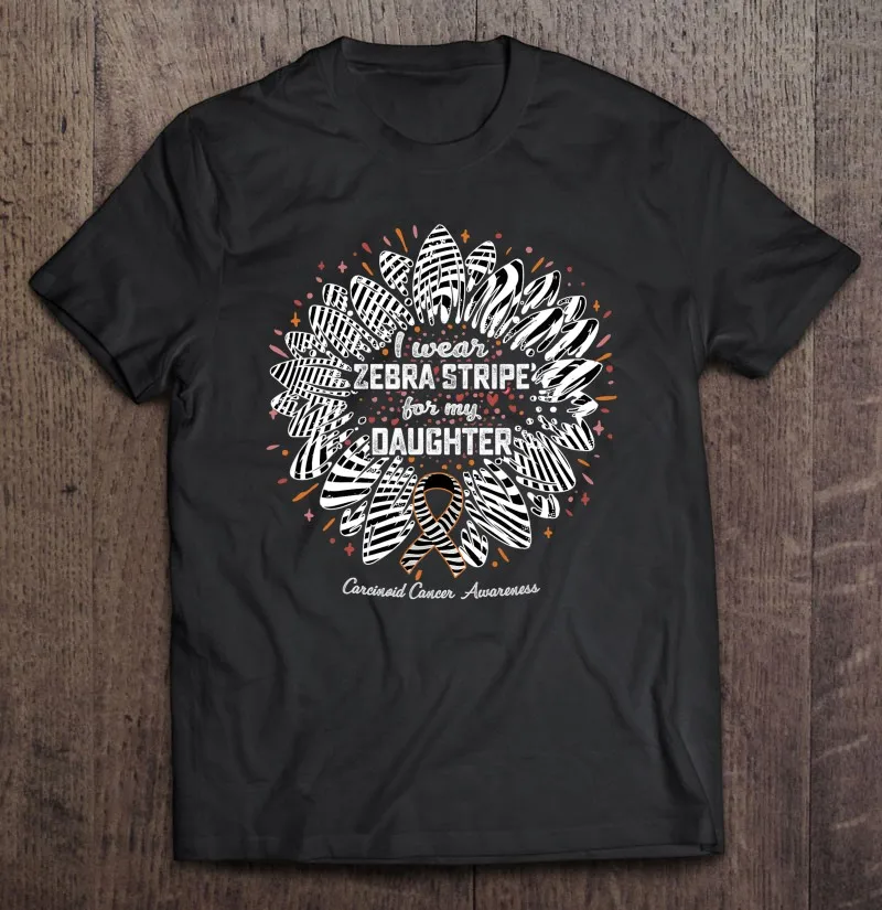 

I Wear Zebra Stripe For My Daughter Support Carcinoid Cancer T Shirt Tee Shirt Men Vintage Tops Women's T-Shirt Men's Clothing