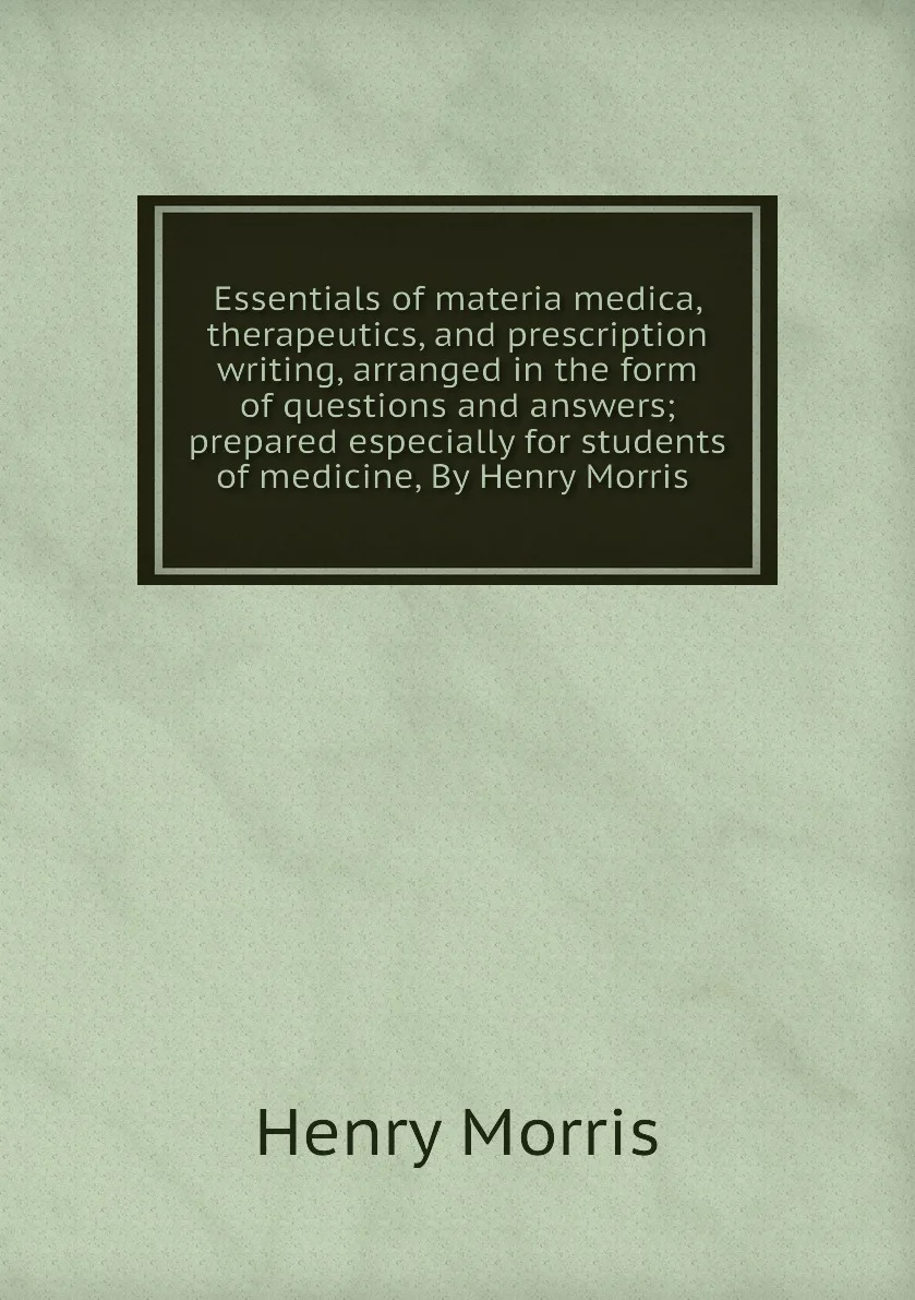 Книга Essentials of materia medica therapeutics and prescription writing arranged in the form questions answers - купить по