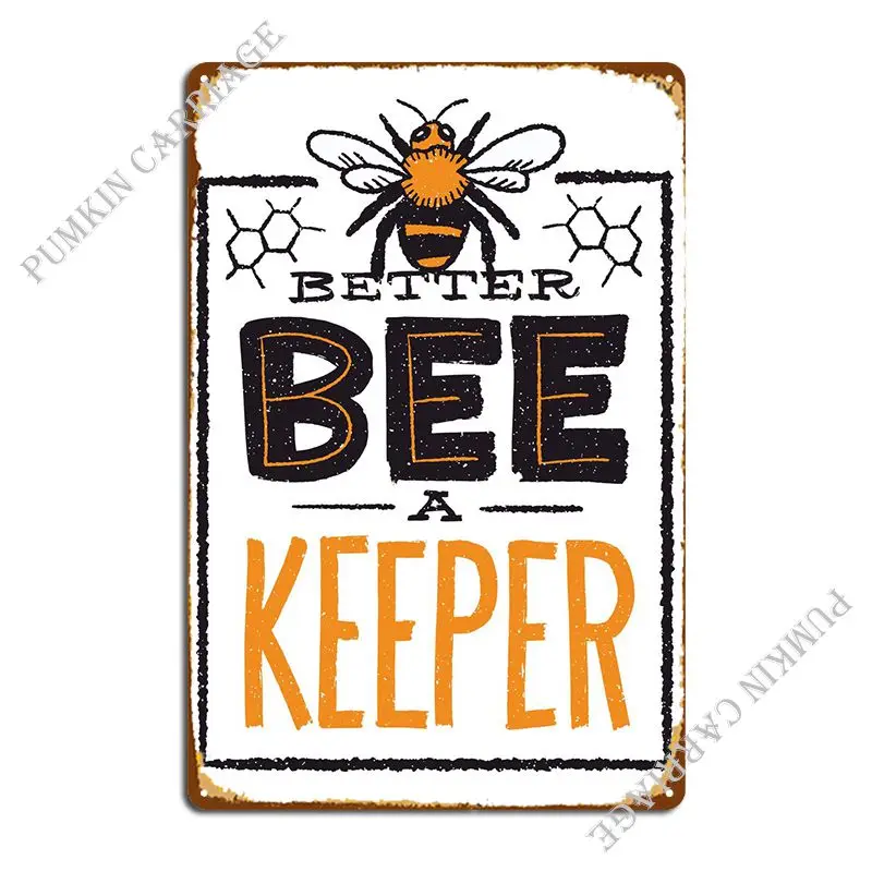 

Better Bee A Keeper, металлические знаки, фотообои для гаража, задний плакат