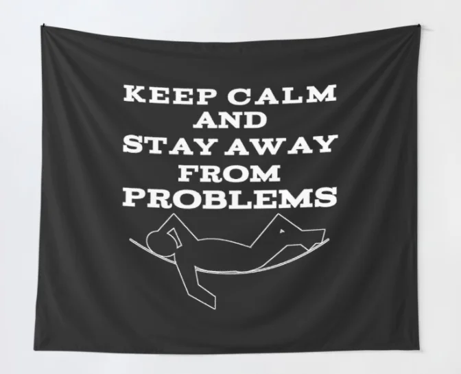 

Keep Calm And Stay Away From Problems Tapestry