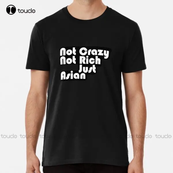 

Женская футболка премиум-класса с надписью Not Crazy Not Rich Just Asia