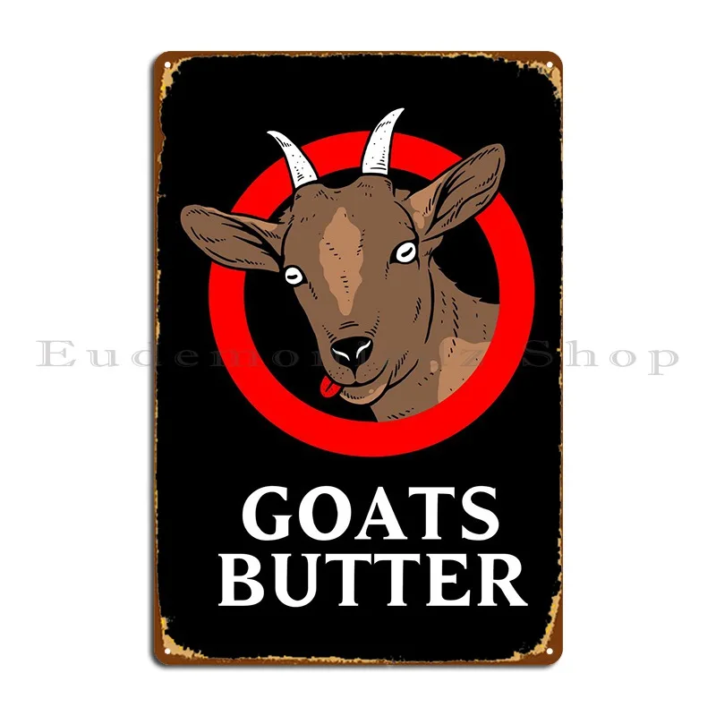 

Goats Butter Metal Sign Pub Mural Decoration Kitchen Custom Club Tin Sign Poster