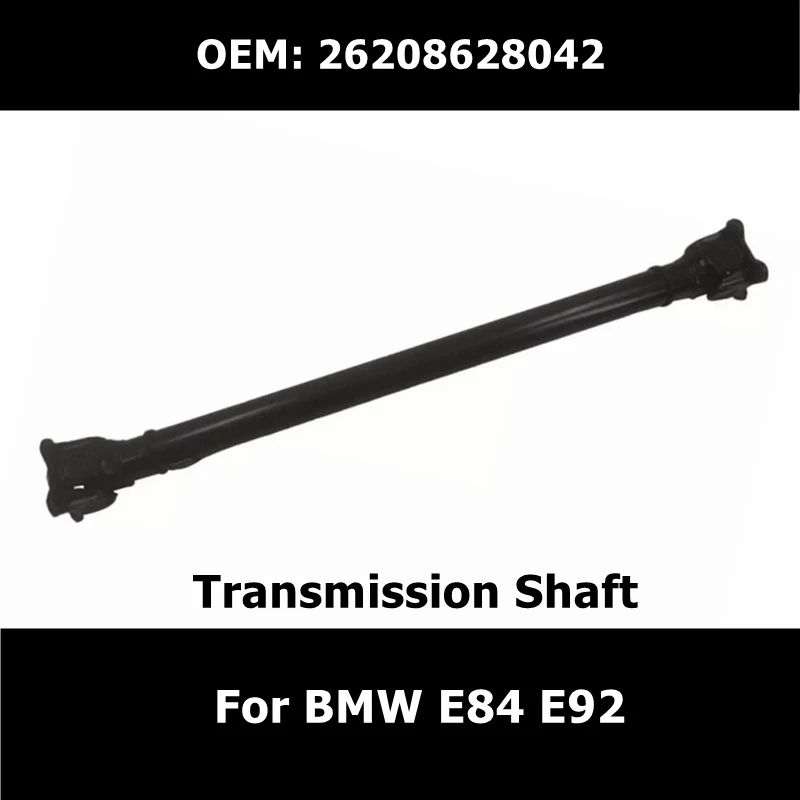26208628042 Car Front Driveshaft Prop Shaft Fit for BMW E84 E92 Transmission Shaft Auto Parts