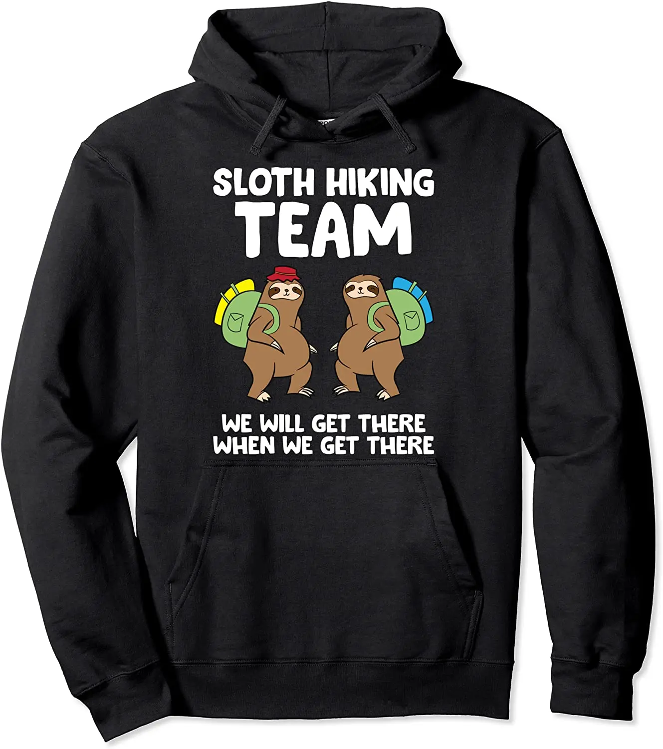 

Sloth Hiking Team We Will Get There When We Get There Sloths Pullover Hoodie