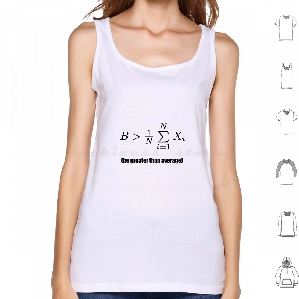

Be Greater Than Average Tank Tops Vest Sleeveless Positivity Typography Math Maths Mathematics Motivation Be Greater Than