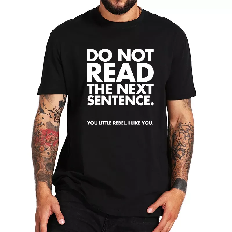 

NEW IN Cotton T Shirt Don't Read The Next Sentence Funny lover Humor Couple Tshirt EU Size Summer Tops Tee