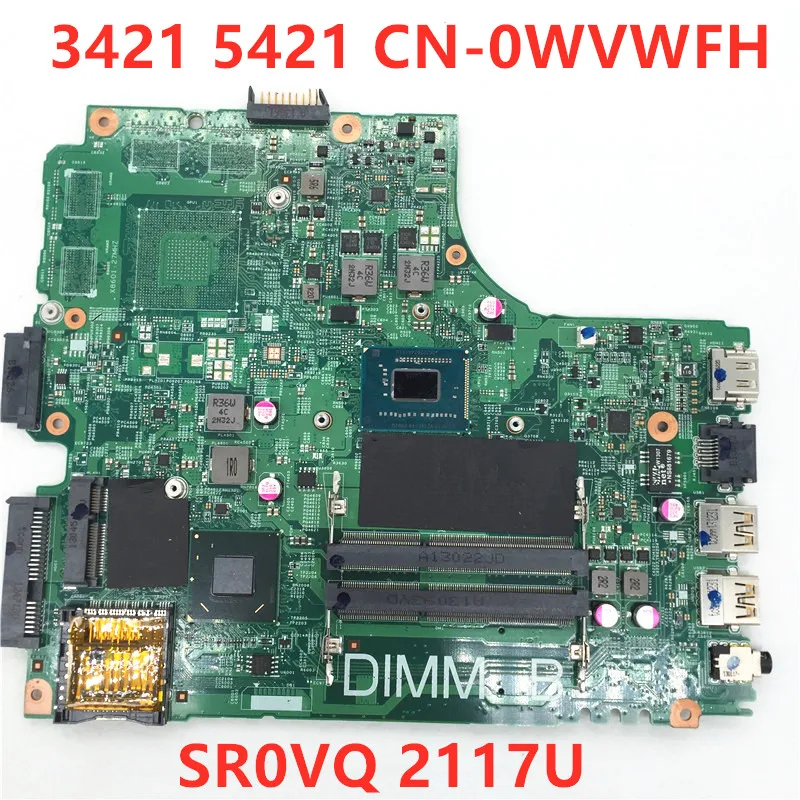 Mainboard For DELL 3421 5421 Laptop Motherboard CN-0WVWFH 0WVWFH WVWFH Pavilio PWB: 5JBY4 REV:A00 SR0VQ 2117U DDR3L 100% Tested