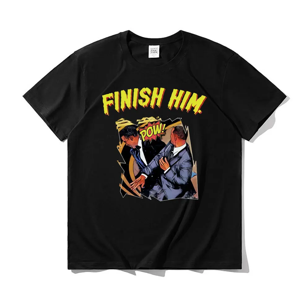 

Finish Him Will Smith Slap Chris Rock Meme Men Women Fashion Funny Style T-shirts Regular Mens Tees Hip Hop Trend Street T Shirt