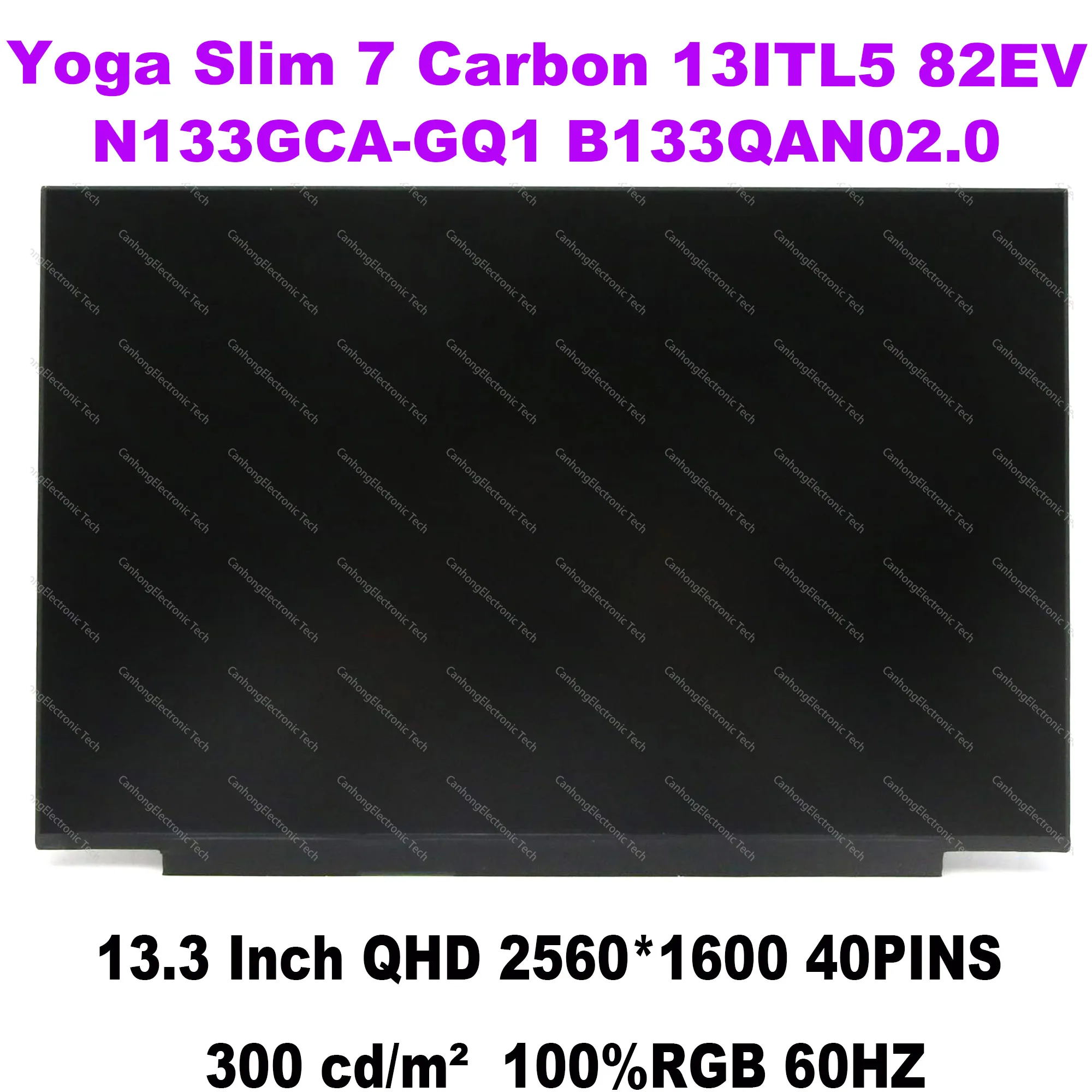 -   Lenovo Yoga Slim 7 Carbon 13ITL5 82EV ThinkBook 13s G2 G3, 13, 3 , QHD 2560*1600, IPS, B133QAN02.0