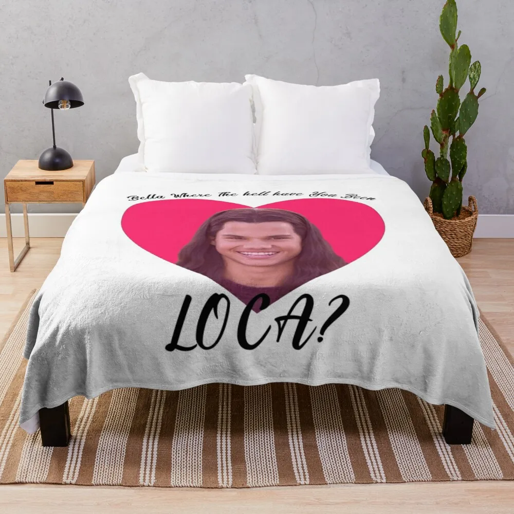 

Bella Where The Hell Have You Been Loca, Funny Twilight meme Throw Blanket furry blanket cotton sofa throw
