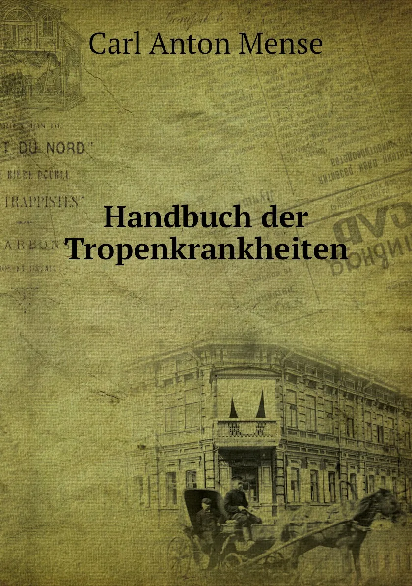 Книга Handbuch der Tropenkrankheiten. Carl Anton Mense |