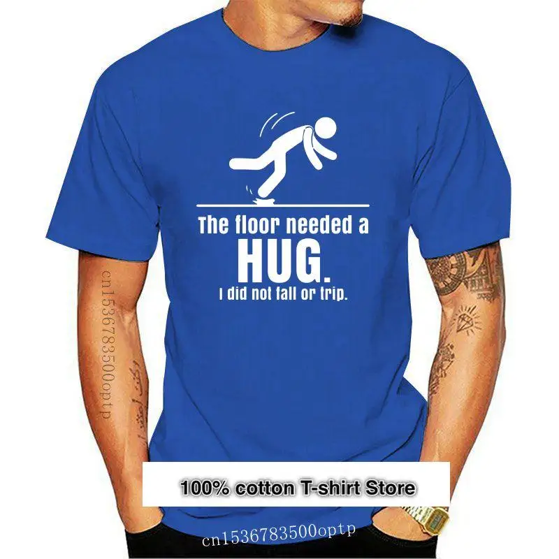 

Camiseta A la moda para hombre, camisa de estilo Popular, The Floor need A Hug no se caía, camiseta para hombre
