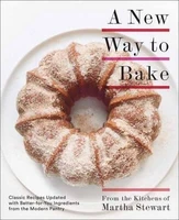 a new way to bake classic recipes updated with better for you ingredients from the modern pantry a baking book