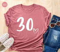 30th birthday thirty years old gift thirtieth party short sleeve 100 cotton top tee streetwear womens t shirts drop shipping