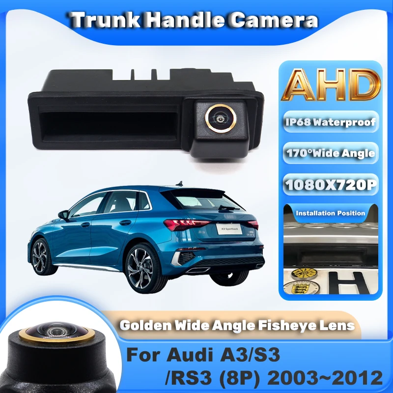Фото CCD HD AHD 170 °   Камера заднего вида Fisheye для Audi A3/S3/RS3 (8P) 2003~2012, встроенная в ручку багажника, с функцией ночного видения и мониторинга при парковке. №1