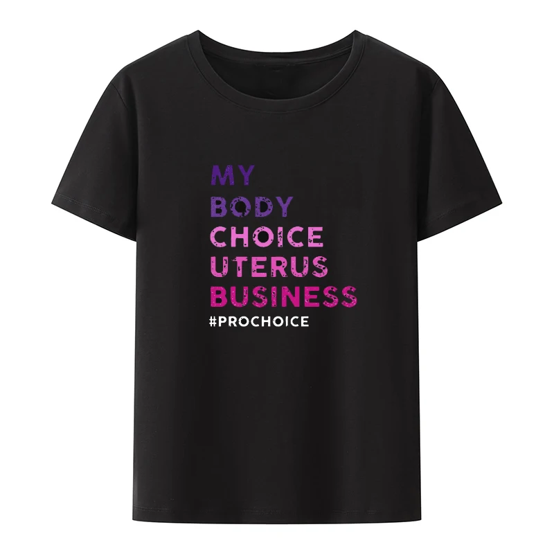 

Rights Pro Choice TShirt Men Shouldn't Be Making Laws about Women's Bodies Tops My Body My Choice Female Tee Camisetas De Mujer