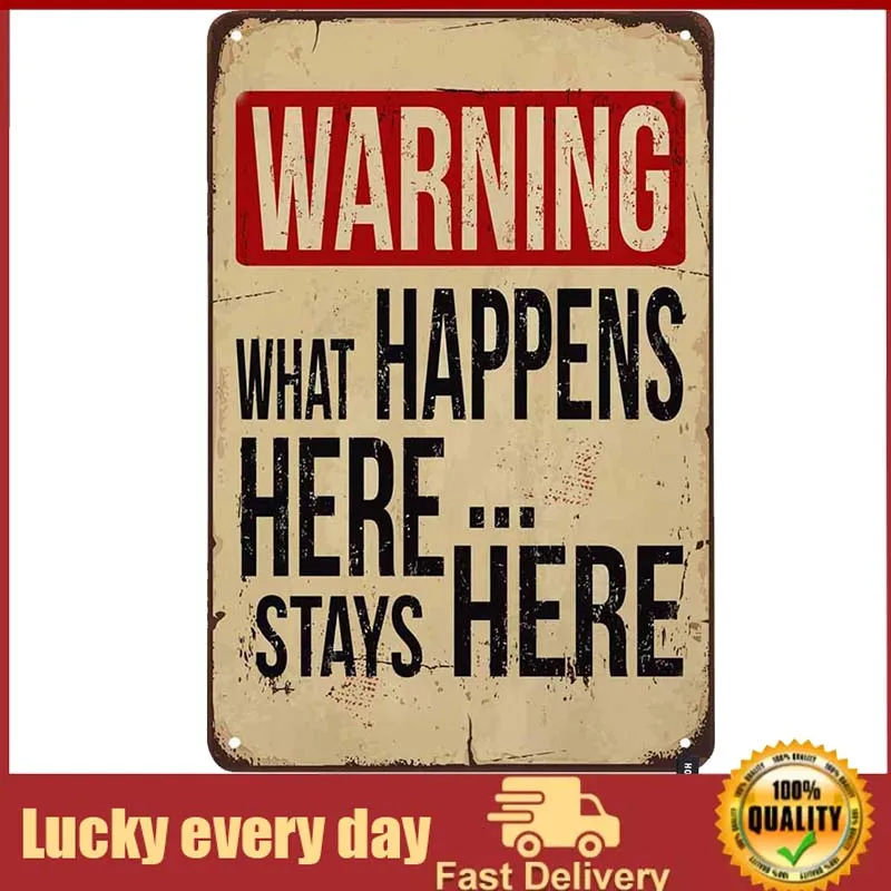 

Warning What Happens Here Stays Here Tin Sign Vintage Metal Tin Signs for Men Women Wall Art Decor for Home Bars Clubs Cafes