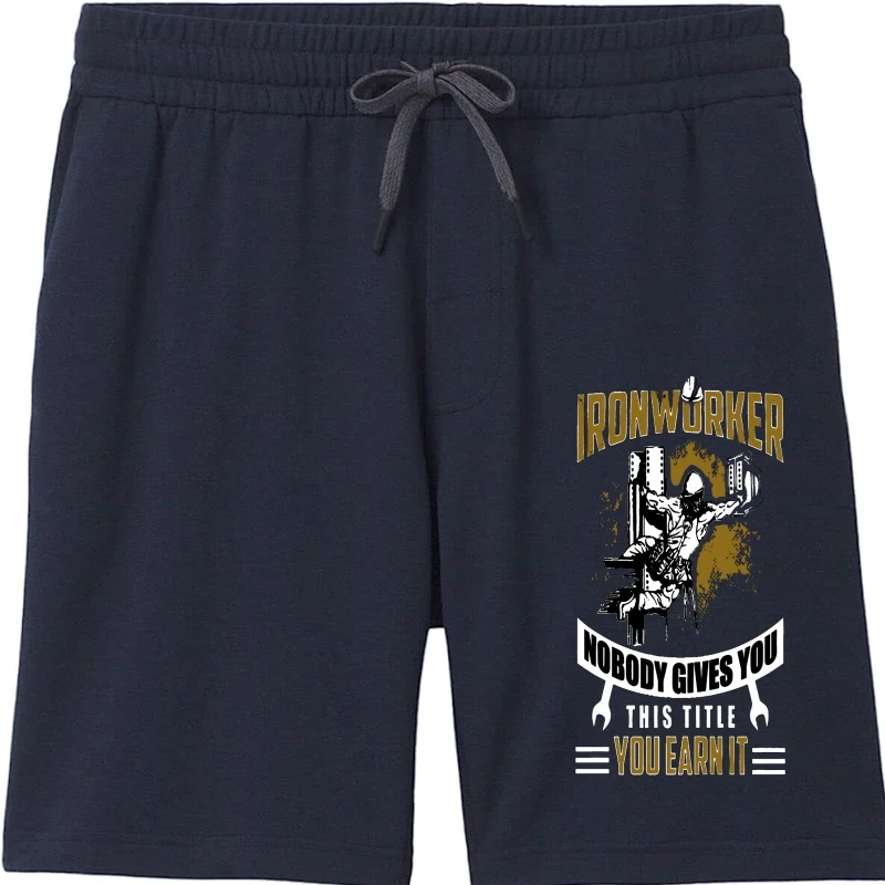 

Men Shorts Ironworker nobody gives you this title you earn it Women shorts for men