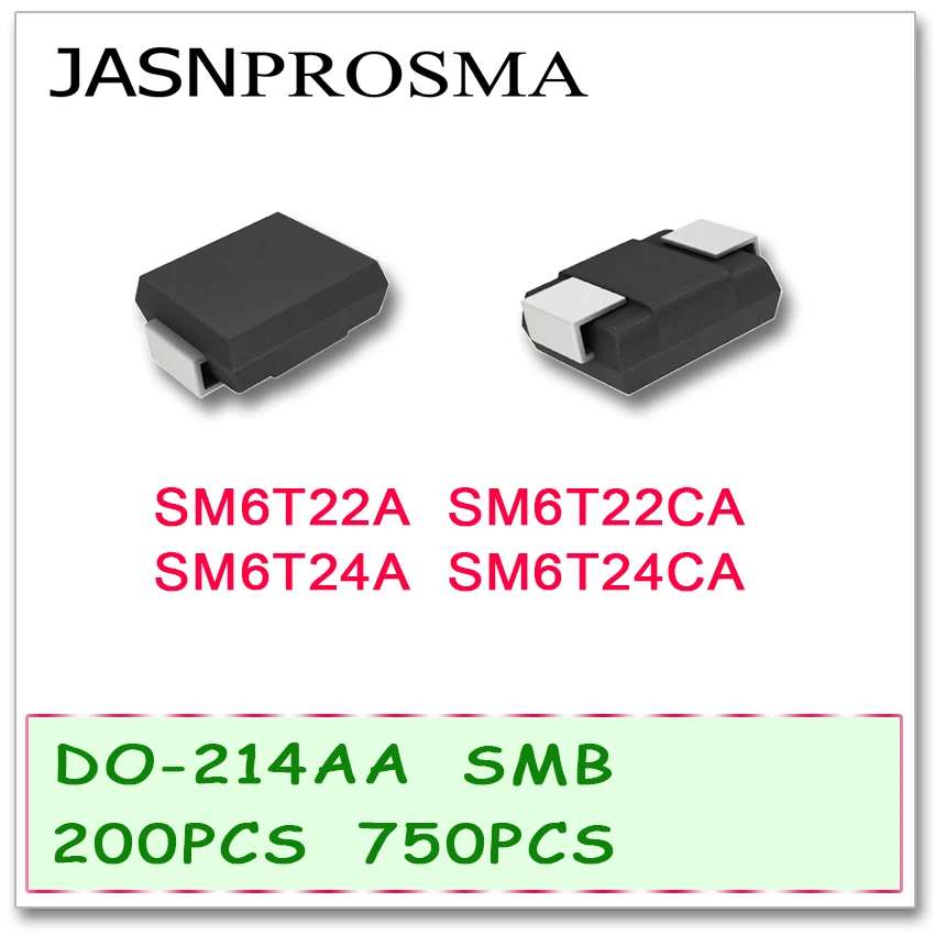 JASNPROSMA 200 шт. 750 DO214AB SMB SM6T22 SM6T22A SM6T22CA SM6T24 SM6T24A SM6T24CA UNI BI SMD телевизоры SM6T