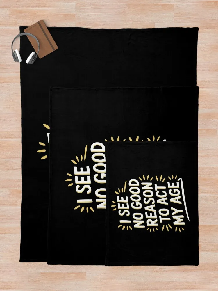 Я вижу нет хорошего причина моему возрасту - забавное саркастическое одеяло с