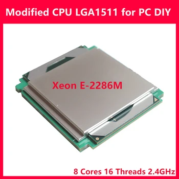 Modified CPU XEON E-2286M SRFCZ Coffee Lake 8C 16T 2.4GHz 45W Desktop LGA1151 Processor for PC DIY