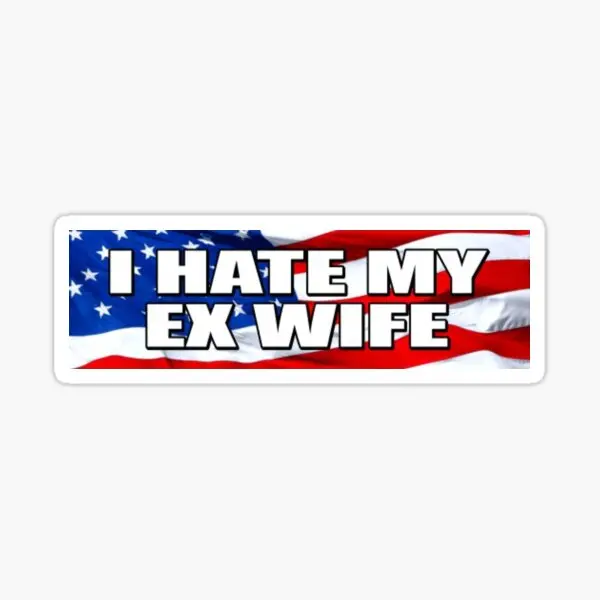 

I Hate My Ex Wife Bumper 5PCS Stickers for Water Bottles Home Art Cute Stickers Wall Print Laptop Bumper Window Decor