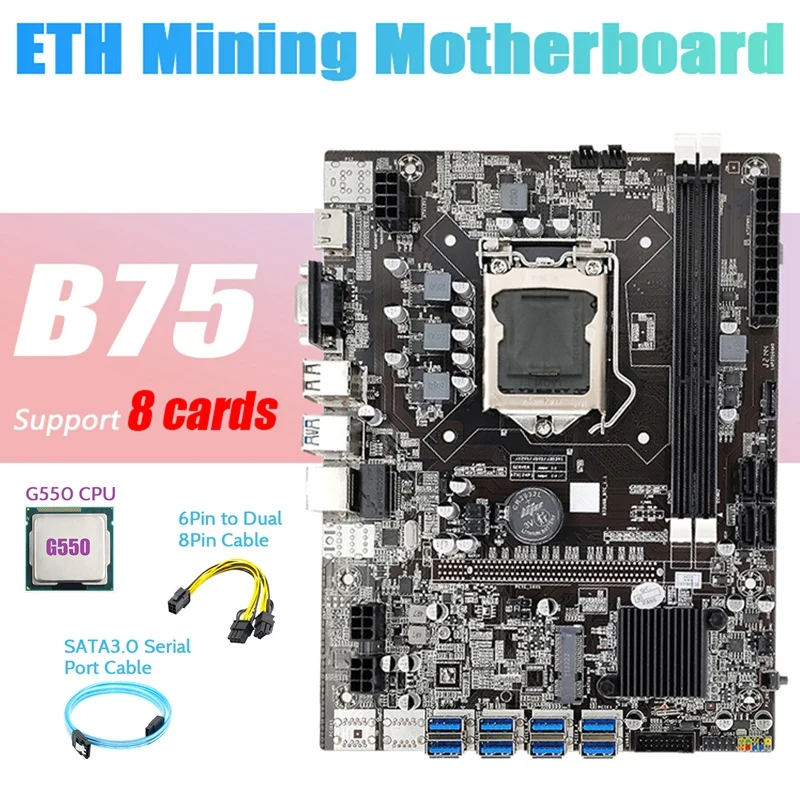 

B75 ETH Mining Motherboard 8XPCIE to USB+G550 CPU+SATA3.0 Serial Port Cable+6Pin to Dual 8Pin Cable LGA1155 Motherboard