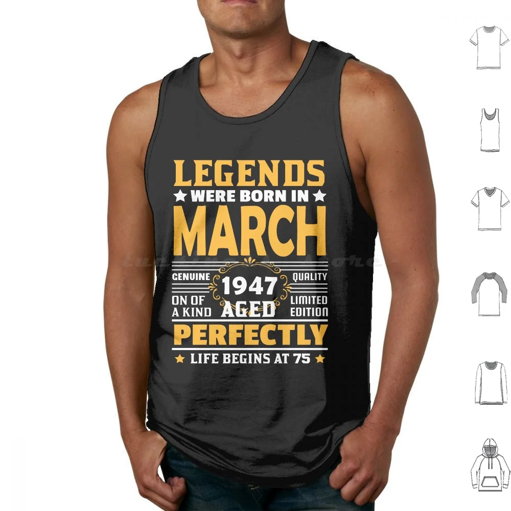 

Legends Born In March 1947 Limited Edition 75Th Birthday 75 Years Old Vintage Quality Aged Perfection T Shirt Men Women Kids