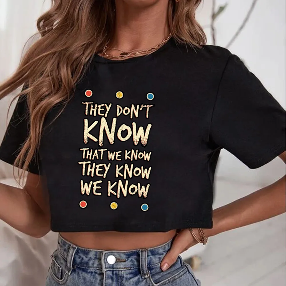 

Slogan They Don't Know Print Fashion Crop T-Shirt Tops