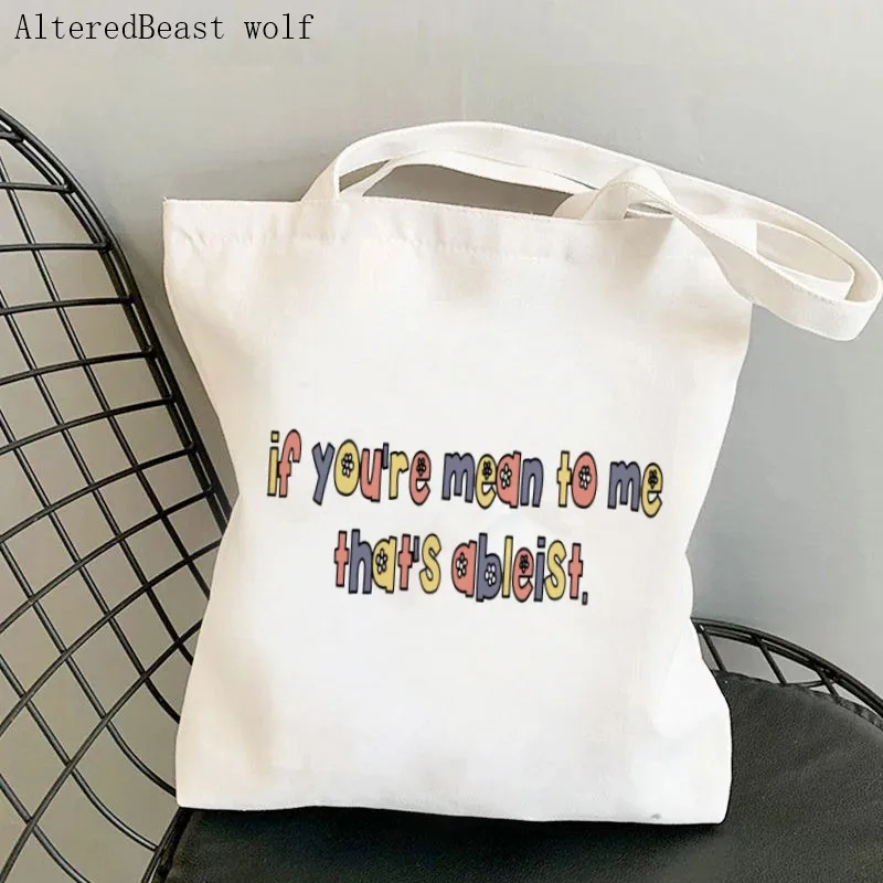 

Fashion Women Shopper if youre mean to me thats ableist Printed Shopping Canvas Shopper Bag girl handbag Tote Shoulder Lady Bag