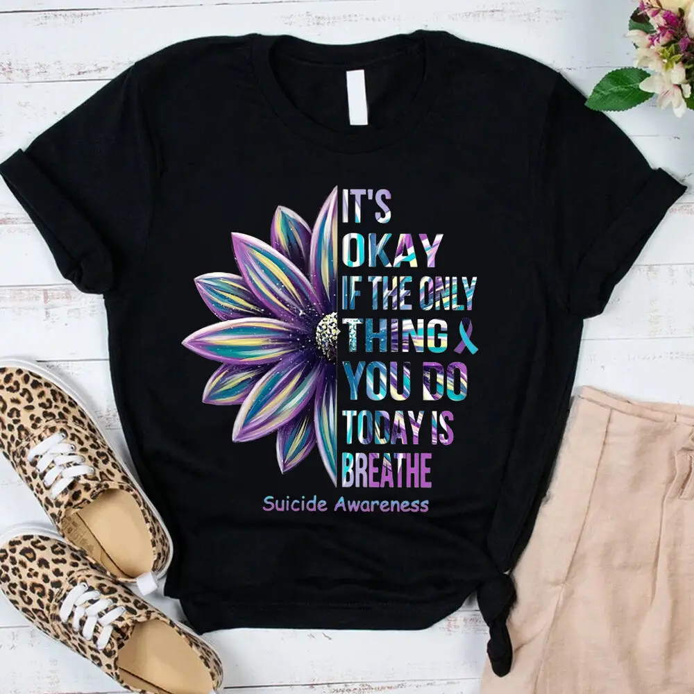 

It'S Okay If The Only Thing You Do Today Is Breathe Shirt, Colorful Floral Suici