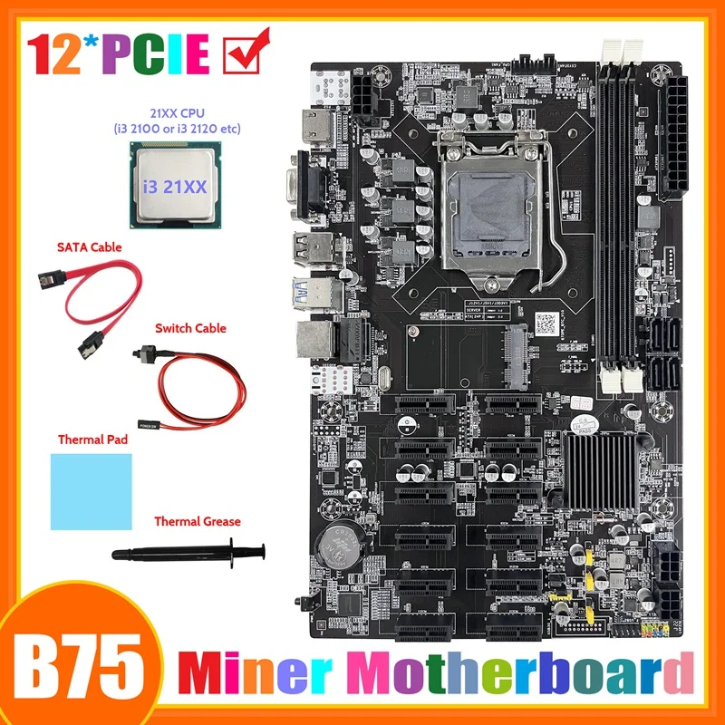 

B75 12 PCIE ETH Mining Motherboard+I3 21XX CPU+SATA Cable+Switch Cable+Thermal Pad+Thermal Grease BTC Miner Motherboard