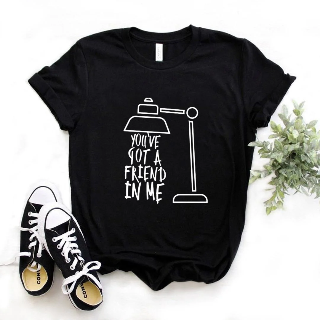 

You've got a friend in me Women tshirt t shirt Lady Yong Girl Top Tee R613