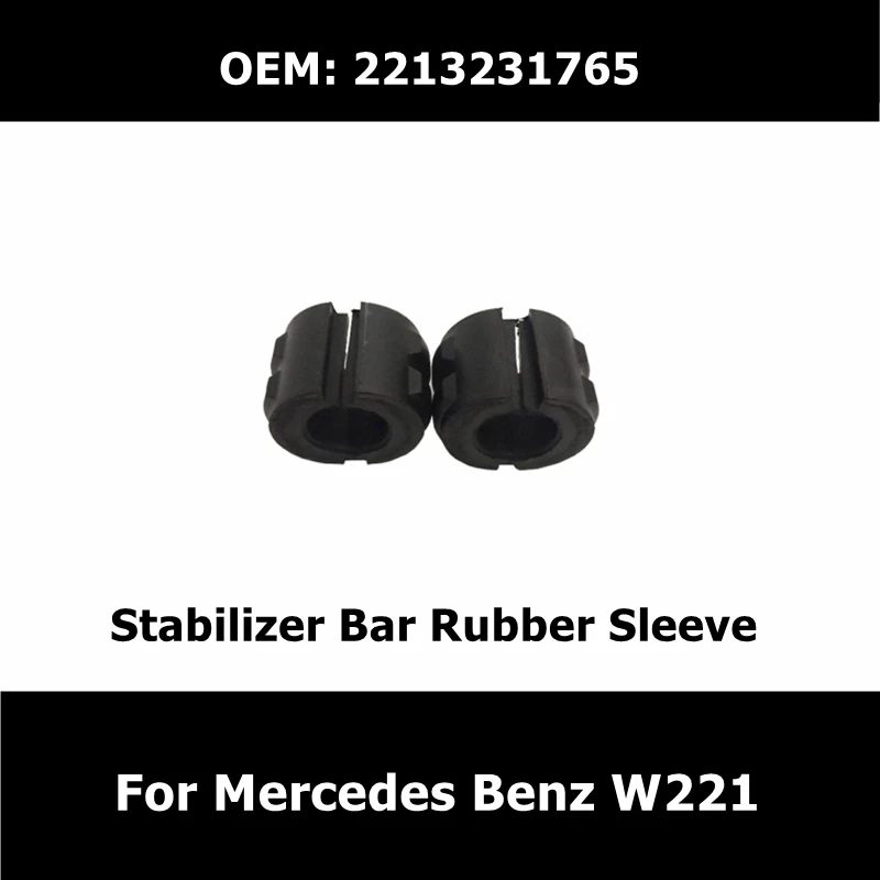 

2213231765 2Pcs Front Suspension Stabilizer Bushing For Mercedes Benz W221 S350 S430 S500 S550 Stabilizer Bar Rubber Sleeve